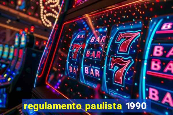 regulamento paulista 1990